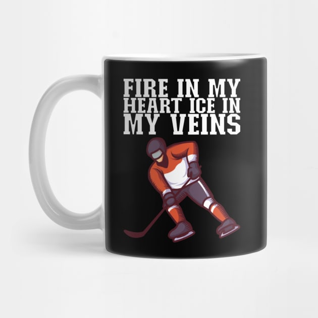 Fire In My Heart Ice In My Veins - Ice Hockey Gift by biNutz